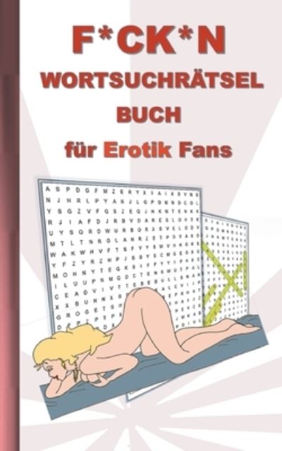 Cover for Anna Lana · F*CK*N Wortsuchratsel Buch fur Erotik Fans (Paperback Book) (2021)