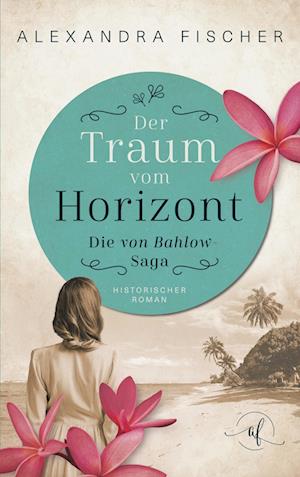 Der Traum vom Horizont - Alexandra Fischer - Books - Books on Demand - 9783755778318 - January 18, 2022