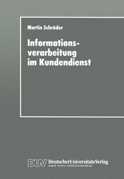 Cover for Martin Schroder · Informationsverarbeitung Im Kundendienst: Einsatz- Und Gestaltungsmoeglichkeiten (Paperback Book) [1997 edition] (1997)