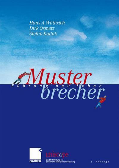 Cover for Hans A Wuthrich · Musterbrecher: Fuhrung Neu Leben - Uniscope. Die Sgo-Stiftung Fur Praxisnahe Managementforschun (Hardcover Book) [3rd 3., Uberarb. U. Erw. Aufl. 2009 edition] (2008)