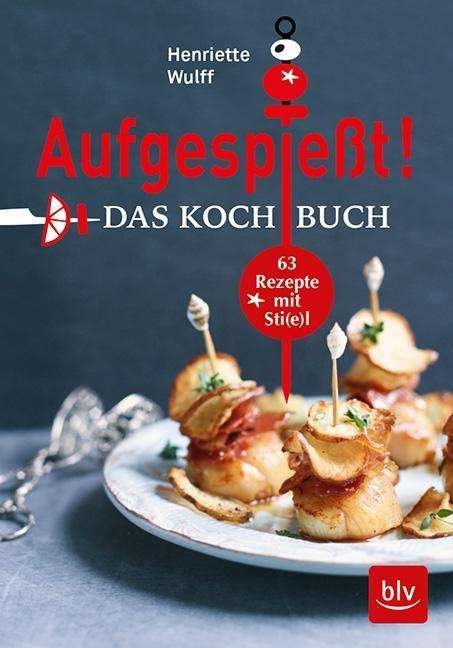 Cover for Wulff · Aufgespießt! Das Kochbuch (Bog)