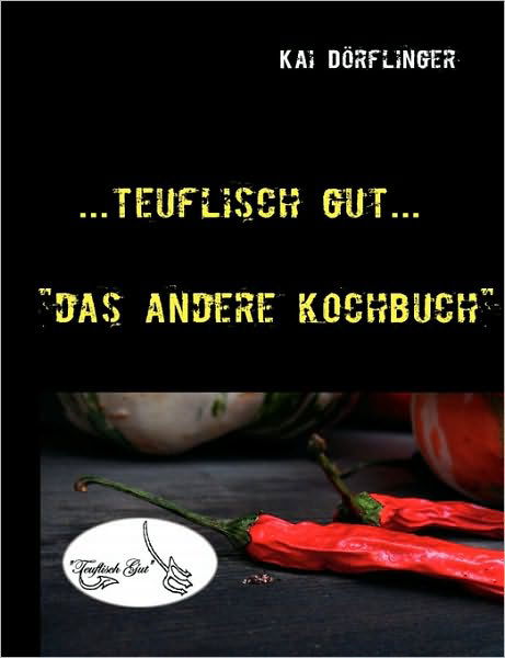 Cover for Kai Dörflinger · Teuflisch Gut (Pocketbok) [German edition] (2009)