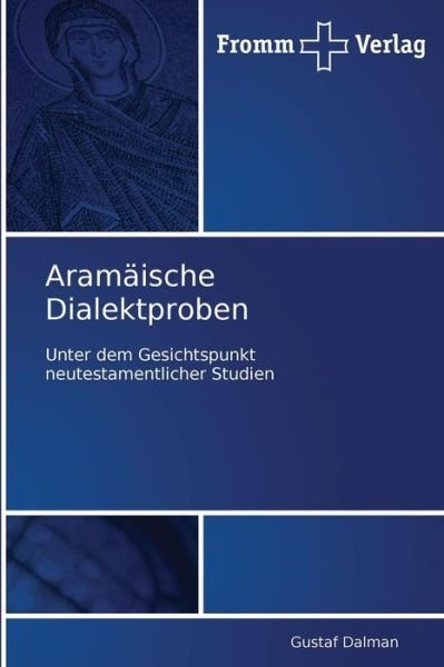 Cover for Gustaf Dalman · Aramäische Dialektproben: Unter Dem Gesichtspunkt Neutestamentlicher Studien (Taschenbuch) [German edition] (2010)