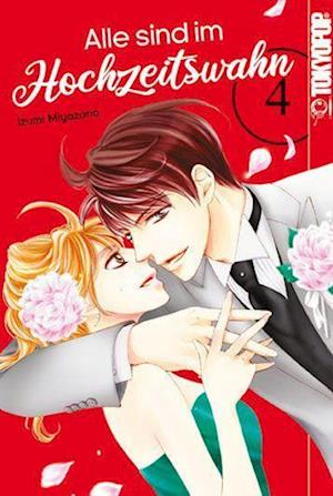 Alle sind im Hochzeitswahn 04 - Izumi Miyazono - Boeken - TOKYOPOP GmbH - 9783842070318 - 13 juli 2022