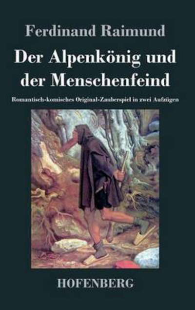 Cover for Ferdinand Raimund · Der Alpenkonig Und Der Menschenfeind (Innbunden bok) (2015)