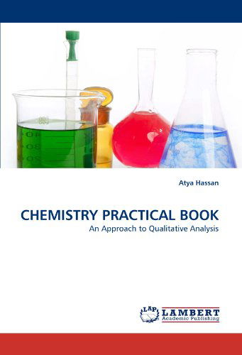 Cover for Atya Hassan · Chemistry Practical Book: an Approach to Qualitative Analysis (Taschenbuch) (2011)