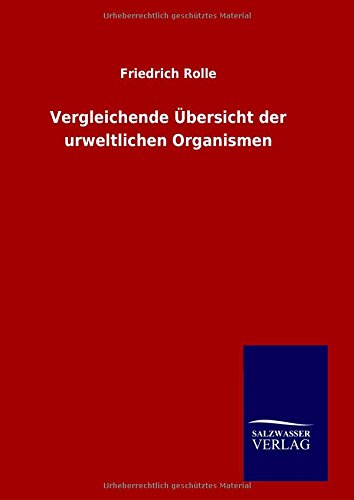 Cover for Friedrich Rolle · Vergleichende Übersicht Der Urweltlichen Organismen (Hardcover Book) [German edition] (2014)