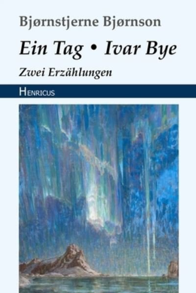 Cover for Bjornstjerne Bjornson · Ein Tag / Ivar Bye (Paperback Book) (2018)