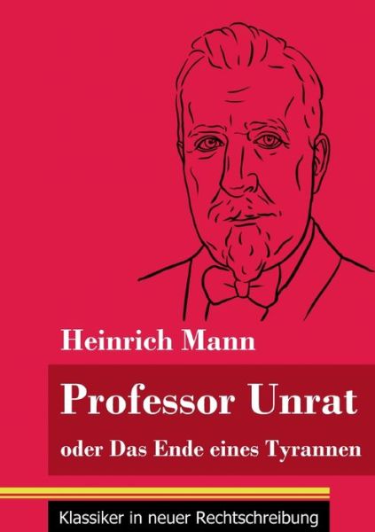 Cover for Heinrich Mann · Professor Unrat: oder Das Ende eines Tyrannen (Band 5, Klassiker in neuer Rechtschreibung) (Paperback Book) (2021)