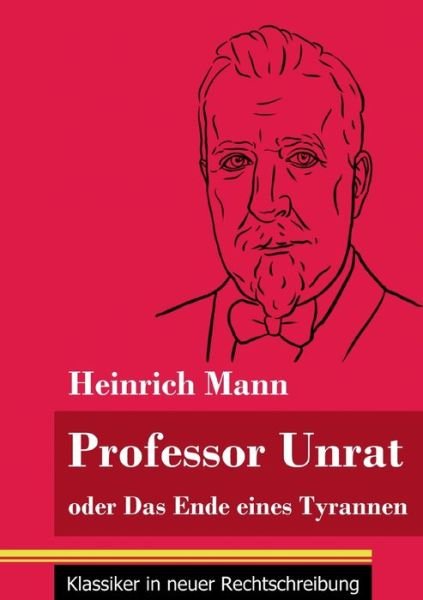 Cover for Heinrich Mann · Professor Unrat: oder Das Ende eines Tyrannen (Band 5, Klassiker in neuer Rechtschreibung) (Paperback Bog) (2021)