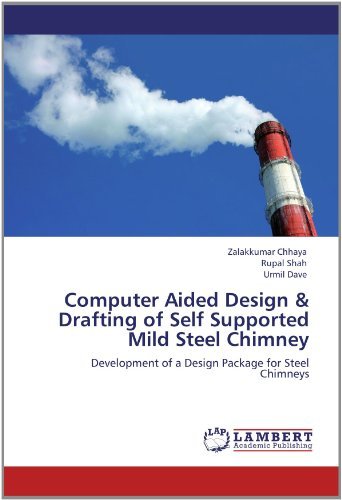 Computer Aided Design & Drafting of Self Supported Mild Steel Chimney: Development of a Design Package for Steel Chimneys - Urmil Dave - Libros - LAP LAMBERT Academic Publishing - 9783848445318 - 31 de mayo de 2012