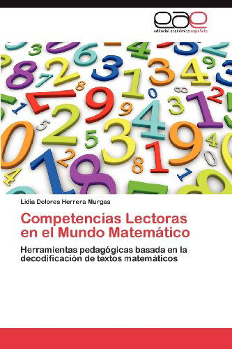 Cover for Lidia Dolores Herrera Murgas · Competencias Lectoras en El Mundo Matemático: Herramientas Pedagógicas Basada en La Decodificación De Textos Matemáticos (Paperback Bog) [Spanish edition] (2012)