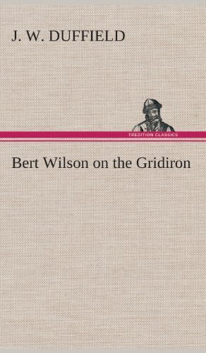 Cover for J. W. Duffield · Bert Wilson on the Gridiron (Hardcover Book) (2013)