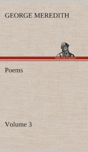 Cover for George Meredith · Poems - Volume 3 (Hardcover Book) (2013)