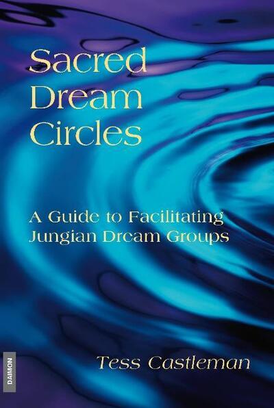 Cover for Tess Castleman · Sacred Dream Circles: A Guide to Facilitating Jungian Dream Groups (Paperback Book) (2009)