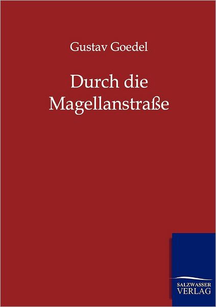 Cover for Gustav Goedel · Durch Die Magellanstraße (Paperback Book) [German edition] (2011)