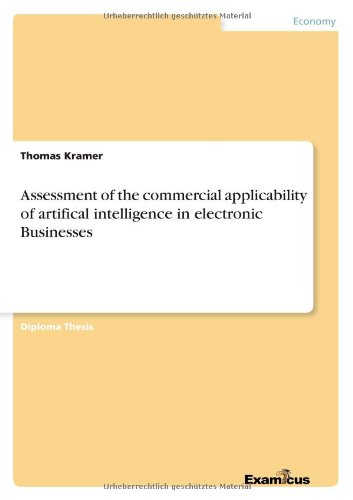 Assessment of the Commercial Applicability of Artifical Intelligence in Electronic Businesses - Thomas Kramer - Książki - GRIN Verlag - 9783867466318 - 25 sierpnia 2012