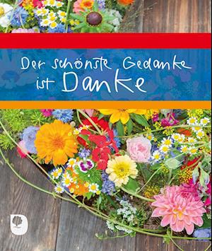 Der schönste Gedanke ist Danke - Eschbach Verlag Am - Książki - Eschbach Verlag Am - 9783869178318 - 3 sierpnia 2020