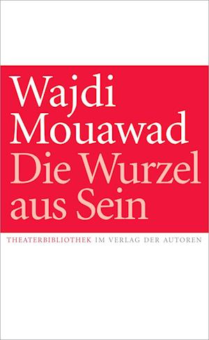 Cover for Wajdi Mouawad · Die Wurzel aus Sein (Bog) (2025)