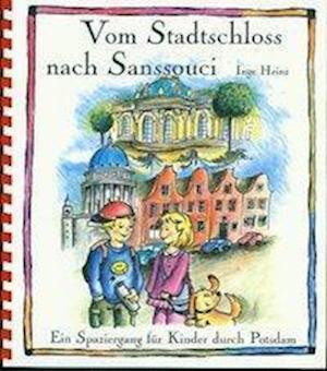 Inge Heinz · Vom Stadtschloss nach Sanssouci (Taschenbuch) (2017)