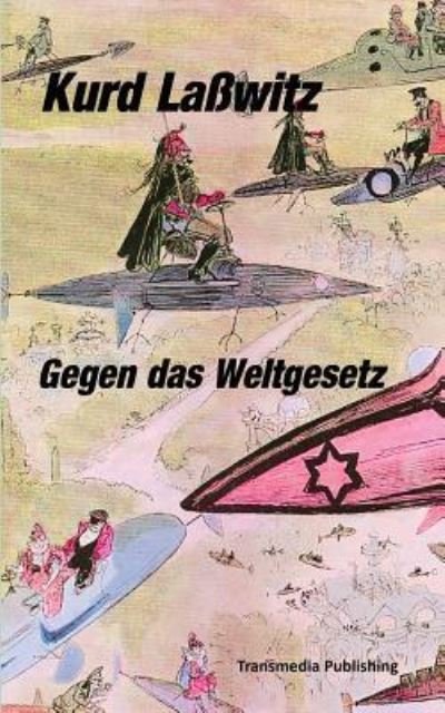 Cover for Kurd Laßwitz · Gegen das Weltgesetz (Taschenbuch) (2017)
