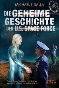 Cover for Michael E. Salla · Die Geheime Geschichte der U.S. Space Force (Hardcover Book) (2021)