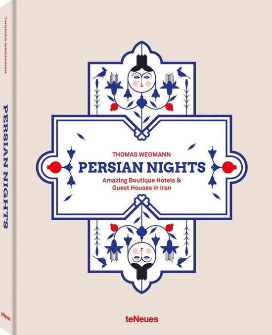 Cover for Thomas Wegmann · Persian Nights: Amazing Boutique Hotels &amp; Guest Houses in Iran (Hardcover Book) (2021)