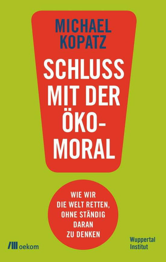 Schluss mit der Ökomoral - Kopatz - Books -  - 9783962381318 - 