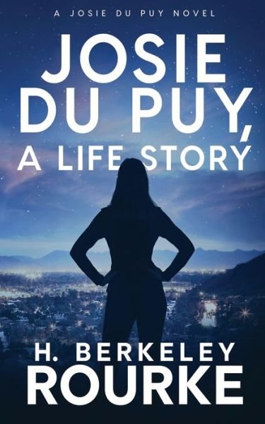 Cover for H Berkeley Rourke · Josie DuPuy, A Life Story (Paperback Book) (2021)