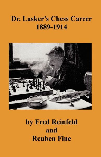 Cover for Fred Reinfeld · Dr. Lasker's Chess Career 1889-1914 (Paperback Book) (2012)