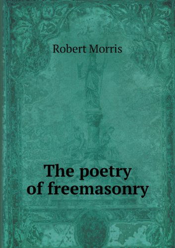 Cover for Robert Morris · The Poetry of Freemasonry (Paperback Book) (2013)