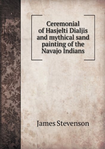 Cover for James Stevenson · Ceremonial of Hasjelti Dialjis and Mythical Sand Painting of the Navajo Indians (Pocketbok) (2013)