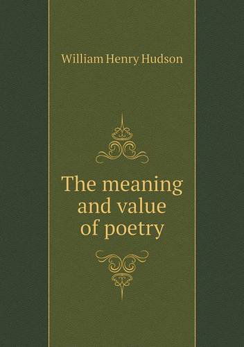 Cover for W. H. Hudson · The Meaning and Value of Poetry (Paperback Book) (2013)