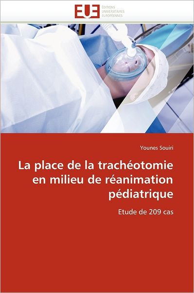 Cover for Younes Souiri · La Place De La Trachéotomie en Milieu De Réanimation Pédiatrique: Etude De 209 Cas (Paperback Book) [French edition] (2018)