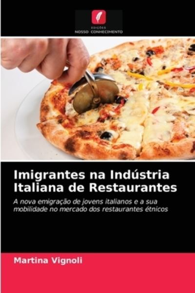 Cover for Martina Vignoli · Imigrantes na Industria Italiana de Restaurantes (Paperback Book) (2021)
