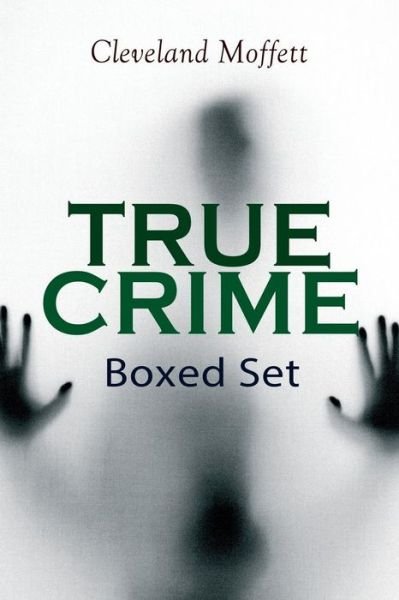 Cover for Cleveland Moffett · TRUE CRIME Boxed Set (Paperback Book) (2019)