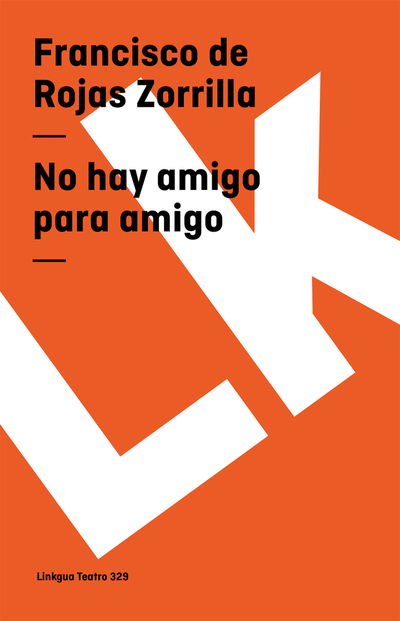 Cover for Francisco De Rojas Zorrilla · No Hay Amigo Para Amigo (Teatro) (Spanish Edition) (Paperback Book) [Spanish edition] (2024)