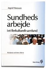 Sundhedsarbejde i et flerkulturelt samfund - Ingrid Hanssen - Bøger - Gyldendal - 9788703011318 - 14. juli 2006