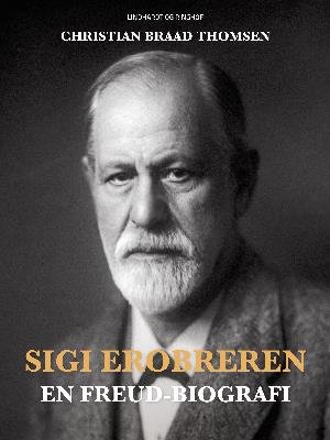 Sigi Erobreren. En Freud-biografi - Christian Braad Thomsen - Bøker - Saga - 9788726005318 - 25. mai 2018