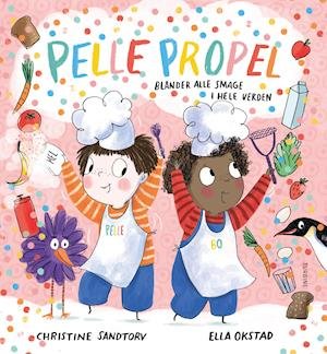 Pelle Propel blander alle smage i hele verden - Christine Sandtorv - Books - Turbine - 9788740667318 - June 23, 2021