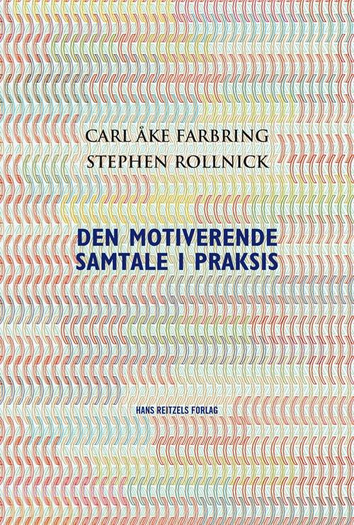 Cover for Carl Åke Farbring; Stephen Rollnick · Den motiverende samtale i praksis (Bound Book) [1. Painos] (2016)