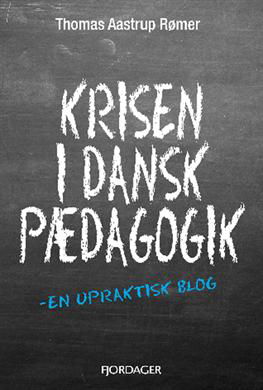 Cover for Thomas Aastrup Rømer · Krisen i dansk pædagogik (Bog) [1. udgave] (2013)