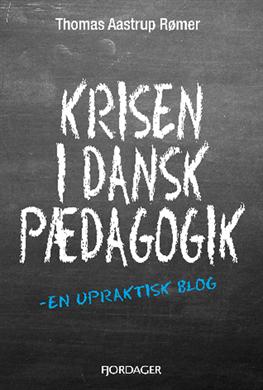 Krisen i dansk pædagogik - Thomas Aastrup Rømer - Kirjat - Erik Schmidt - Fjordager Tekst & Reklame - 9788798583318 - torstai 28. maaliskuuta 2013