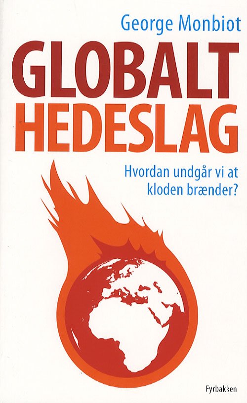Cover for George Monbiot · Globalt hedeslag (Sewn Spine Book) [1th edição] (2007)