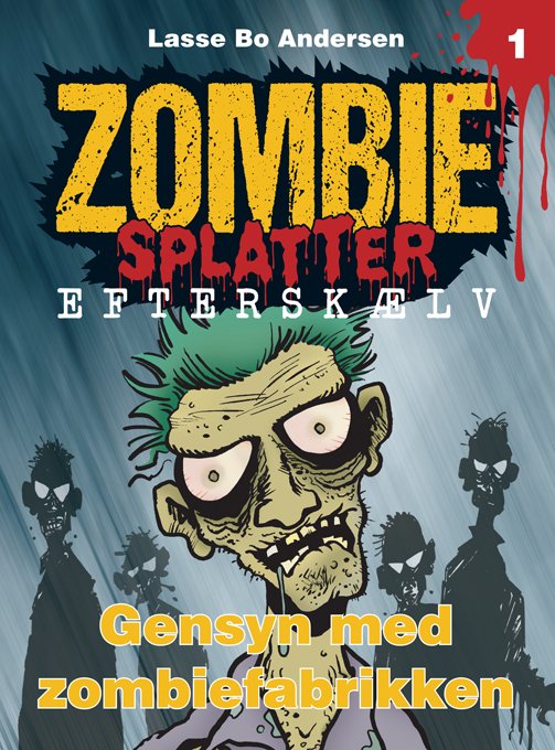Cover for Lasse Bo Andersen · Zombie Splatter Efterskælv: Gensyn med zombiefabrikken (Taschenbuch) (2017)