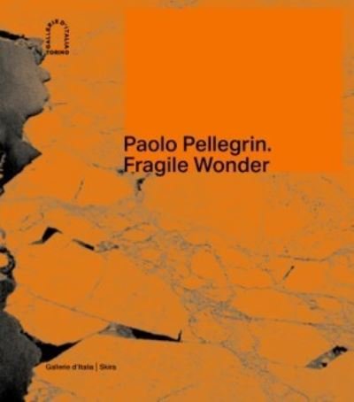 Cover for Walter Guadagnini  M · Paolo Pellegrin: Fragile Wonder: A Journey through Changing Nature (Innbunden bok) (2023)