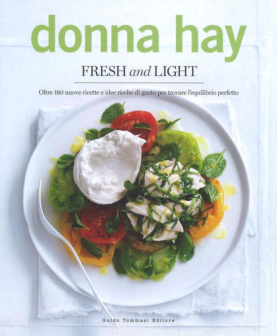 Cover for Donna Hay · Fresh &amp; Light. Oltre 180 Nuove Ricette E Idee Ricche Di Gusto Per Trovare L'equilibrio Perfetto. Ediz. Illustrata (Book)