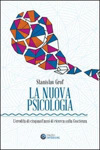 Cover for Stanislav Grof · La Nuova Psicologia. L'eredita Di Cinquant'anni Di Ricerca Sulla Coscienza (Book)