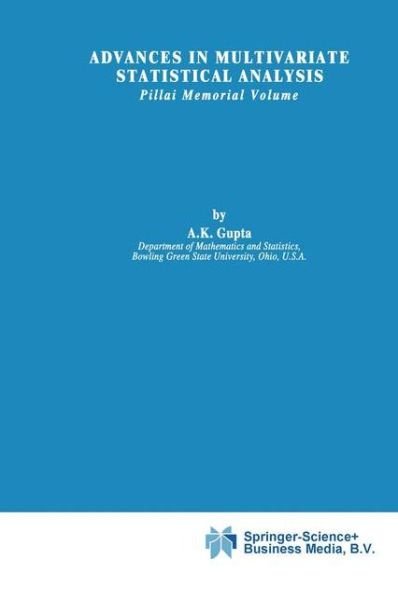 Cover for A K Gupta · Advances in Multivariate Statistical Analysis: Pillai Memorial Volume - Theory and Decision Library B (Innbunden bok) [1987 edition] (1987)