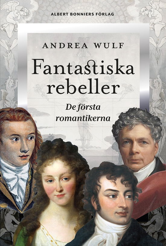 Fantastiska rebeller - Andrea Wulf - Kirjat - Albert Bonniers förlag - 9789100802318 - perjantai 9. elokuuta 2024